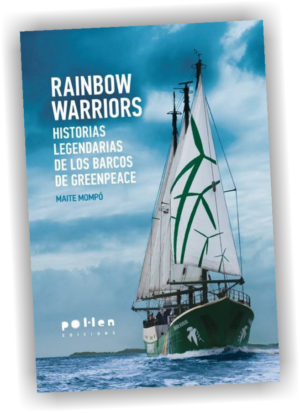 RAINBOW WARRIORS: Historias legendarias de los barcos de Greenpeace (Español)